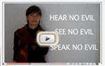 See Hear Speak No Evil Video